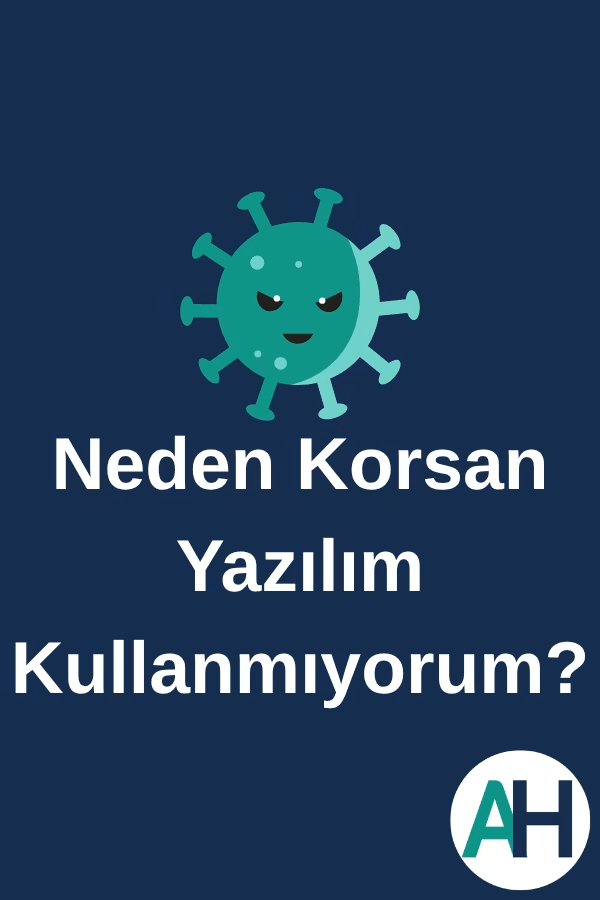 Neden Korsan Yazılım Kullanmıyorum?