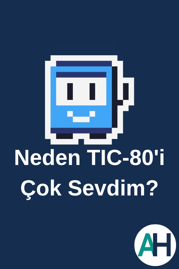 Neden TIC-80'i Çok Sevdim?