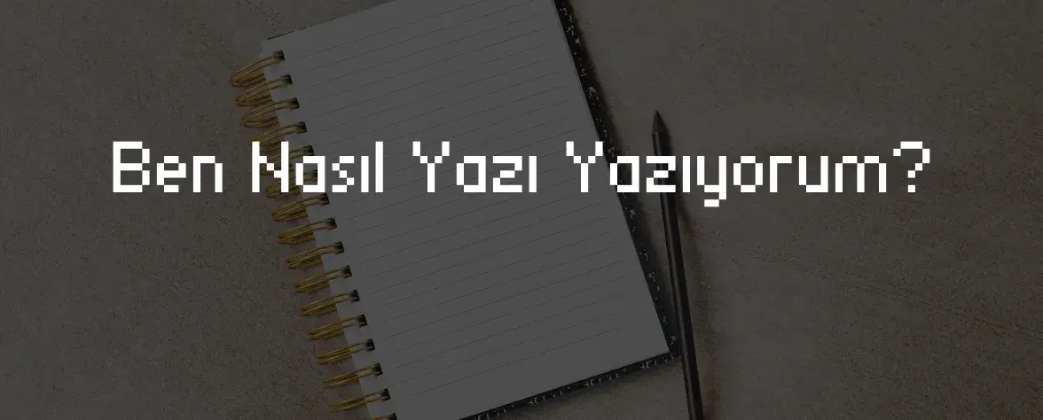 Ben Nasıl Yazı Yazıyorum? Kapak Görseli