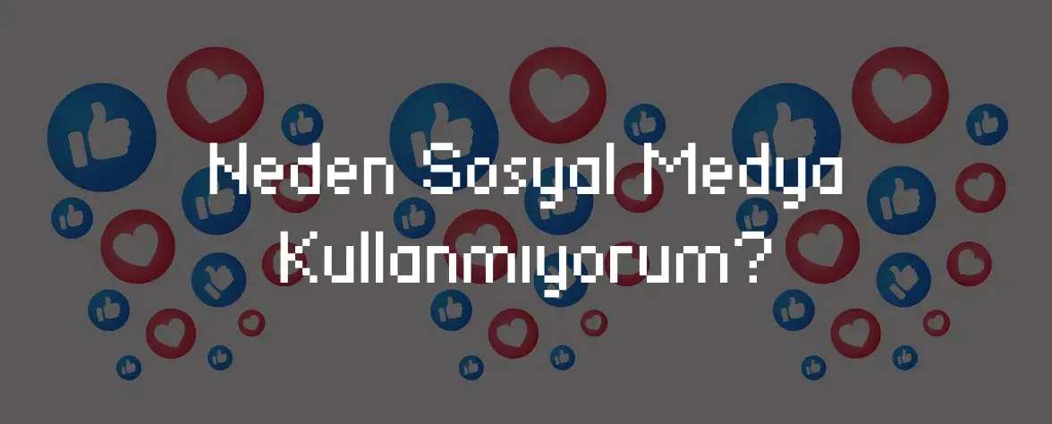 Neden Sosyal Medya Kullanmıyorum? Kapak Görseli